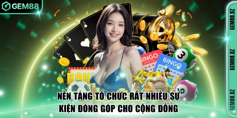 Nền tảng tổ chức rất nhiều sự kiện đóng góp cho cộng đồng