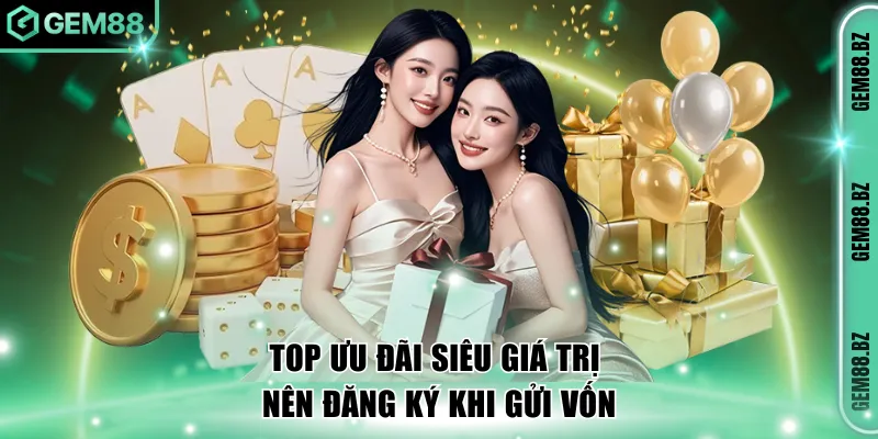 Top ưu đãi siêu giá trị nên đăng ký khi gửi vốn